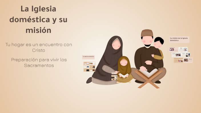 La Iglesia doméstica y su misión by Luis Vázquez on Prezi
