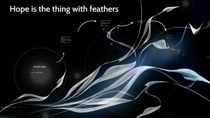 Hope Is The Thing With Feathers By Jacob Wright On Prezi