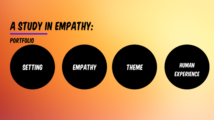 A Study in Empathy Portfolio by christine larsen on Prezi