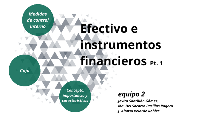 Efectivo e instrumentos financieros parte 1 by alonso velarde on Prezi