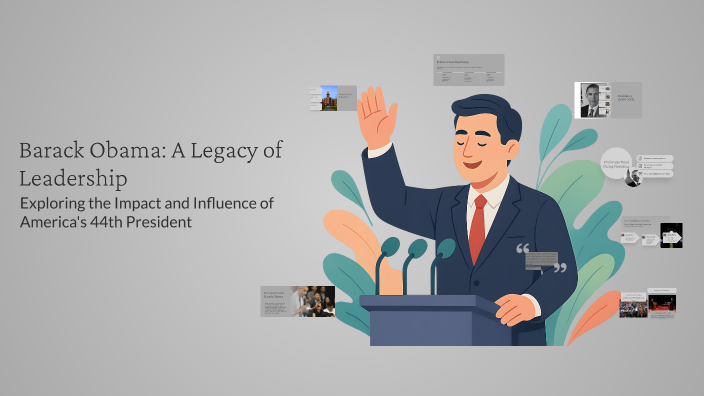 Barack Obama: A Legacy of Leadership by brandon thegoat on Prezi