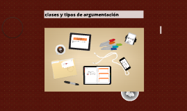 Copy of CLASES Y TIPOS DE ARGUMENTACIÓN
