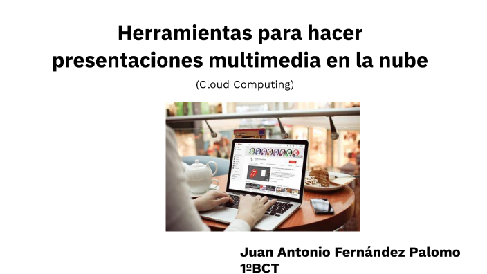 Herramientas para realizar presentaciones multimedia en la nube by Juan ...