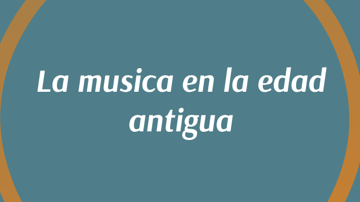 Mùsica en la edad antigua by laura benitez on Prezi