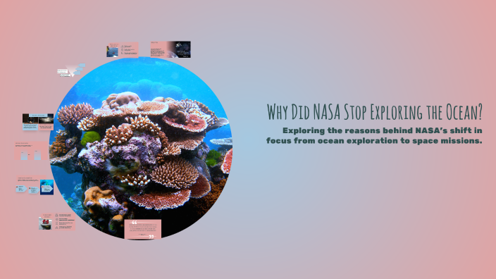 Why Did NASA Stop Exploring the Ocean? by bradley molina on Prezi