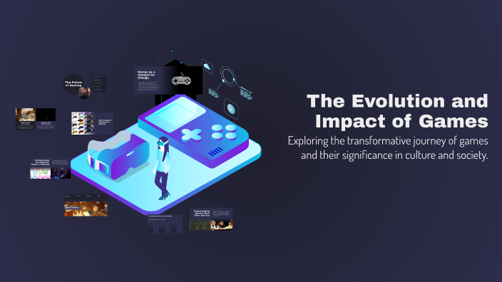 The Evolution and Impact of Games by Liow Jin Chun (Northvistass) on Prezi