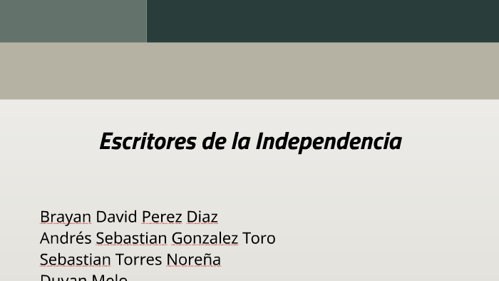 Escritores de la Independencia by Andres Toro on Prezi