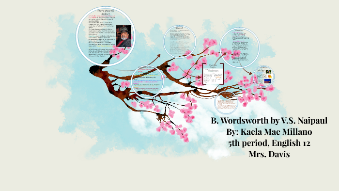 B. Wordsworth By V.S. Naipaul By Kaela Millano On Prezi