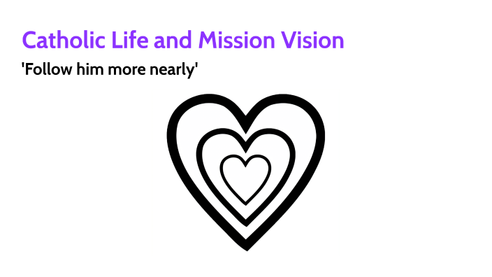 Catholic Life and Mission Vision by Claire O'Neill on Prezi