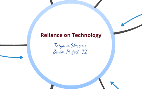 Human dependence on technology by Tatyana Glasgow on Prezi