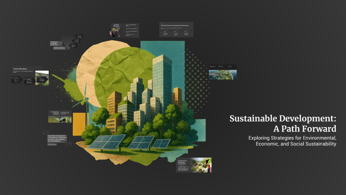 Sustainable Development: A Path Forward by nzel flores on Prezi