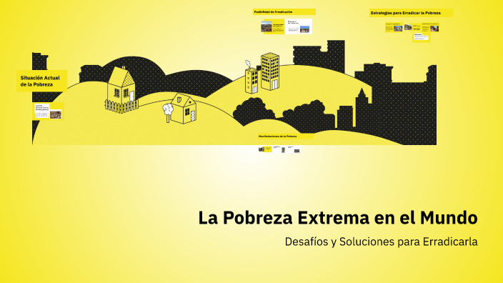 La Pobreza Extrema en el Mundo by Mateo DJ on Prezi