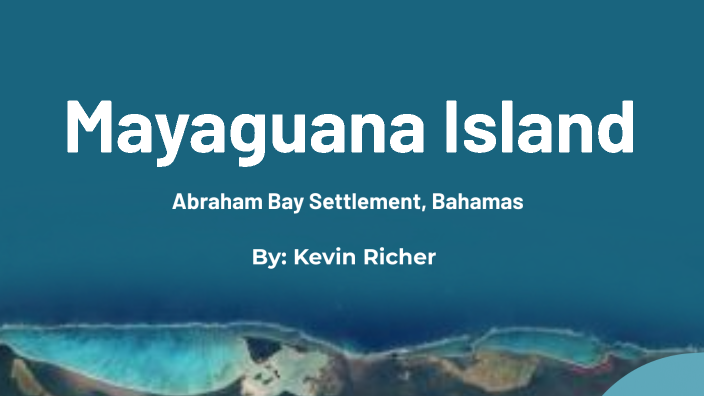 Mayaguana Island by Kevin Richer on Prezi