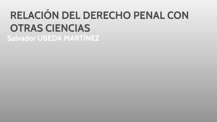 RELACION DEL DERECHO PENAL CON OTRAS CIENCIAS By Salvador UBEDA ...