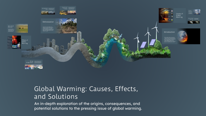 Global Warming: Causes, Effects, and Solutions by Nguyễn Phú Hưng on Prezi