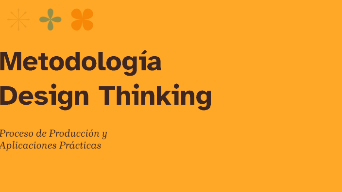 Metodología Design Thinking by Luis Antonio Parada on Prezi