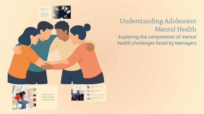 Understanding Adolescent Mental Health by Preahpatline Dimalanta on Prezi