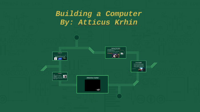 Building a Computer by Atticus Krhin on Prezi
