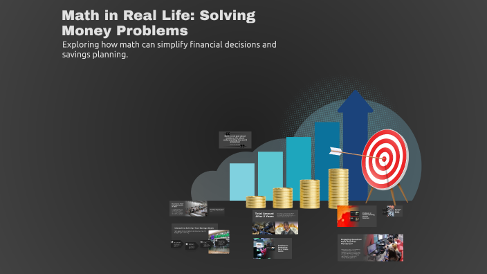 financial mathematics in real life – interest, loans... Math in Real Life: Solving Money Problems by Mikael Castillo on Prezi