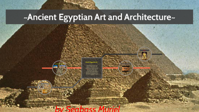 Ancient Egyptian Art and Architecture by Sebastian Muriel on Prezi
