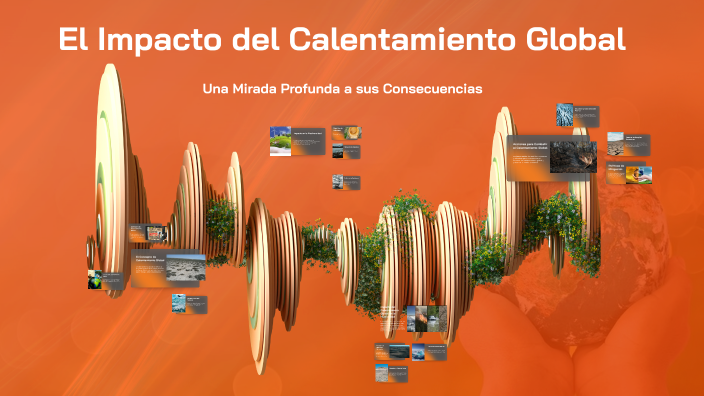 El Impacto del Calentamiento Global by Daniel Enriquez Lopez Arias on Prezi