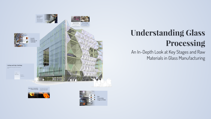 Understanding Glass Processing by Mohamed Abdelsalam on Prezi