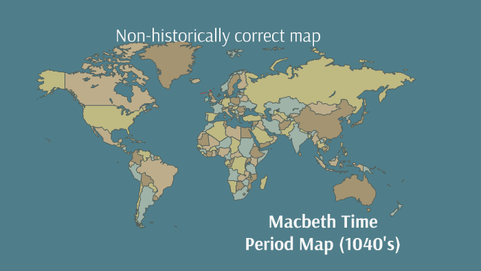 Macbeth Time Period Map by griffin ball on Prezi