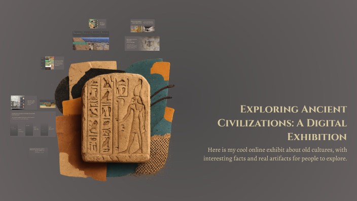 Exploring Ancient Civilizations: A Digital Exhibition by Alicia ...