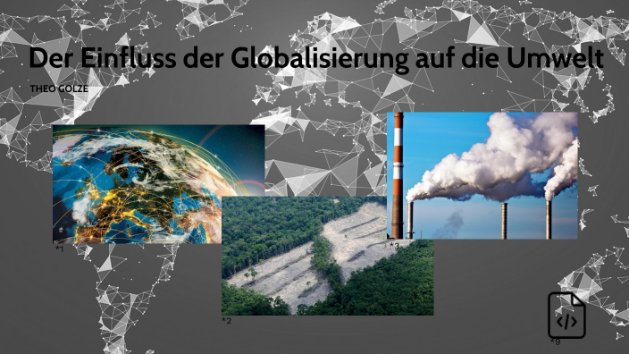 Einfluss-Globalisierung-Umwelt by User 7633902 on Prezi