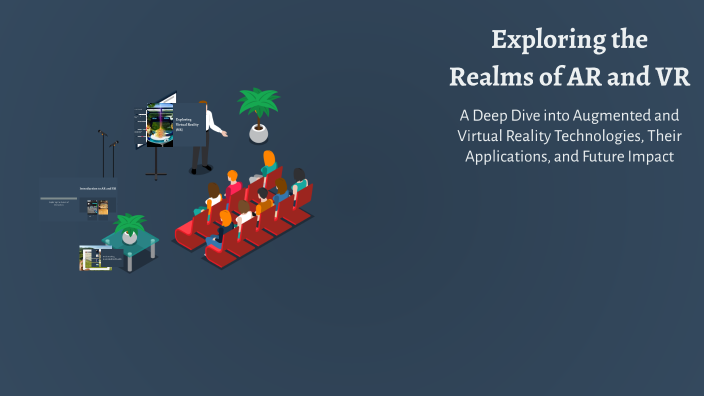 Exploring the Realms of AR and VR by yas khoshavi on Prezi
