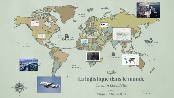 La logistique dans le monde by souad barbouch on Prezi