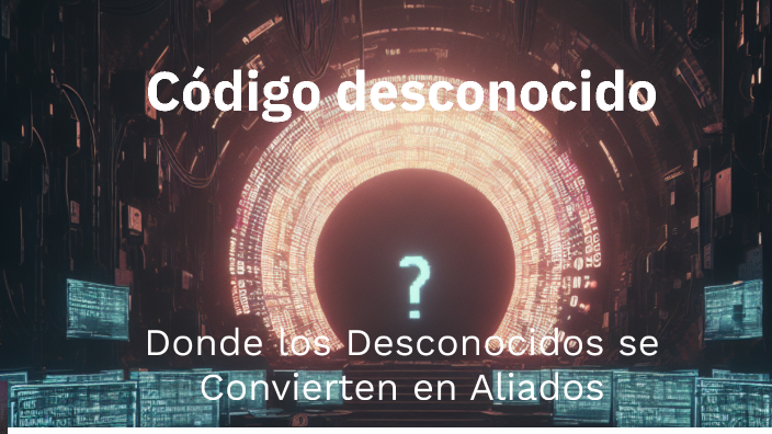 Código desconocido by Jenny Vasquez on Prezi