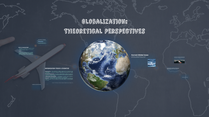 Globalization: Theoretical Perspectives by Nayeli Garcia on Prezi