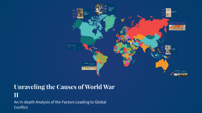 Unraveling the Causes of World War II by Henry Killion on Prezi