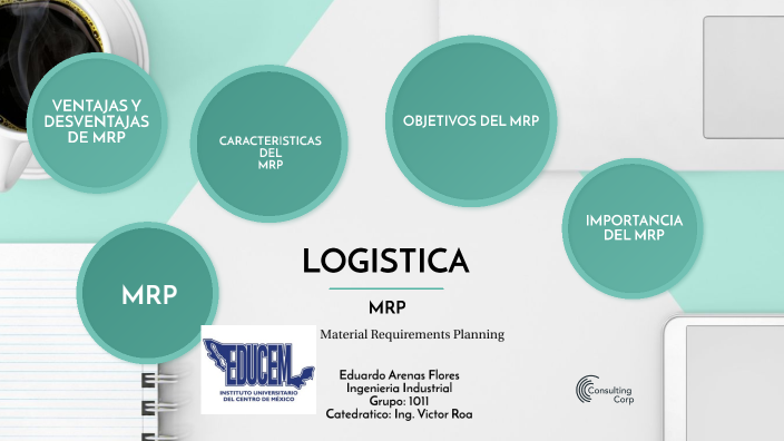 EXPOSICION SEGUNDO PARCIAL LOGISTICA MRP by Eduardo Arenas Flores on Prezi