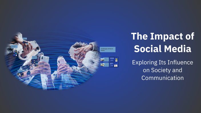 The Impact of Social Media by Angel Sarang on Prezi
