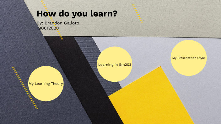 em203-how-do-you-learn-by-brandon-galioto-on-prezi