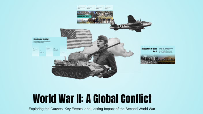 World War II: A Global Conflict by Noah N on Prezi