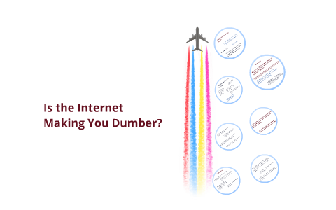 Does the Internet Make You Dumber? by Emilie Climer on Prezi