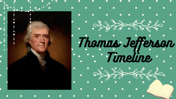 Thomas Jefferson Timeline By Samantha Alao On Prezi