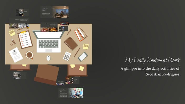 My Daily Routine at Work by Sebastian Rodriguez Diaz on Prezi