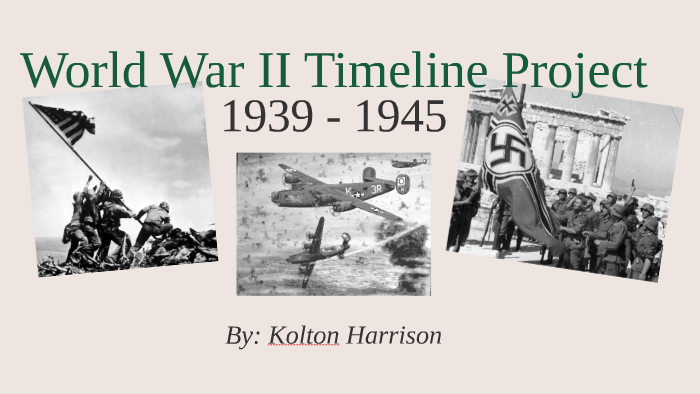 World War II Timeline Project by Kolton Harrison on Prezi