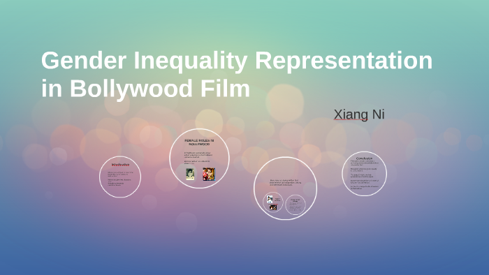 Gender Inequality Representation In Bollywood Film By Xiang Ni