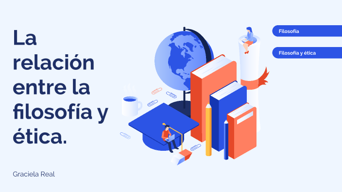 Cuál Es La Relación Entre La Filosofía Y La ética prezi.com
