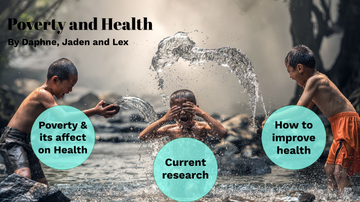 Poverty and Health by alexis williams on Prezi