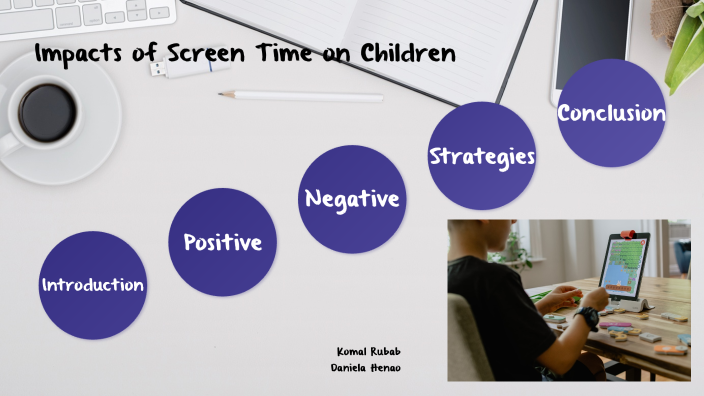 Impacts of Screen Time on Children by komal kazmi on Prezi