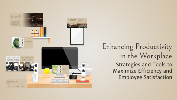 Enhancing Productivity in the Workplace by Anii on Prezi