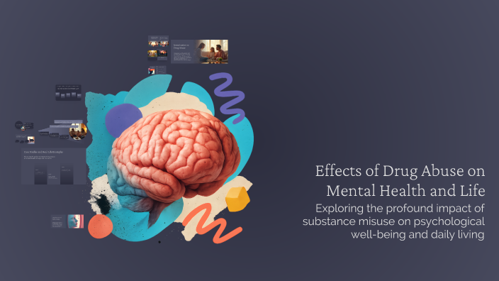 Effects of Drug Abuse on Mental Health and Life by Aleeza hamd on Prezi
