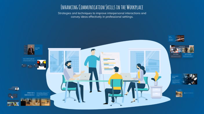 Enhancing Communication Skills in the Workplace by Charly Gomez on Prezi