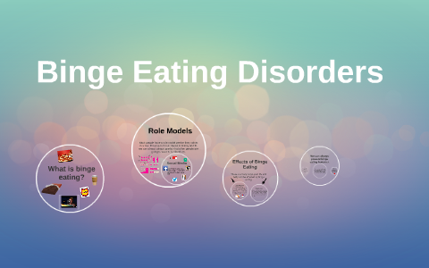 Binge Eating Disorders by Erin Baker on Prezi